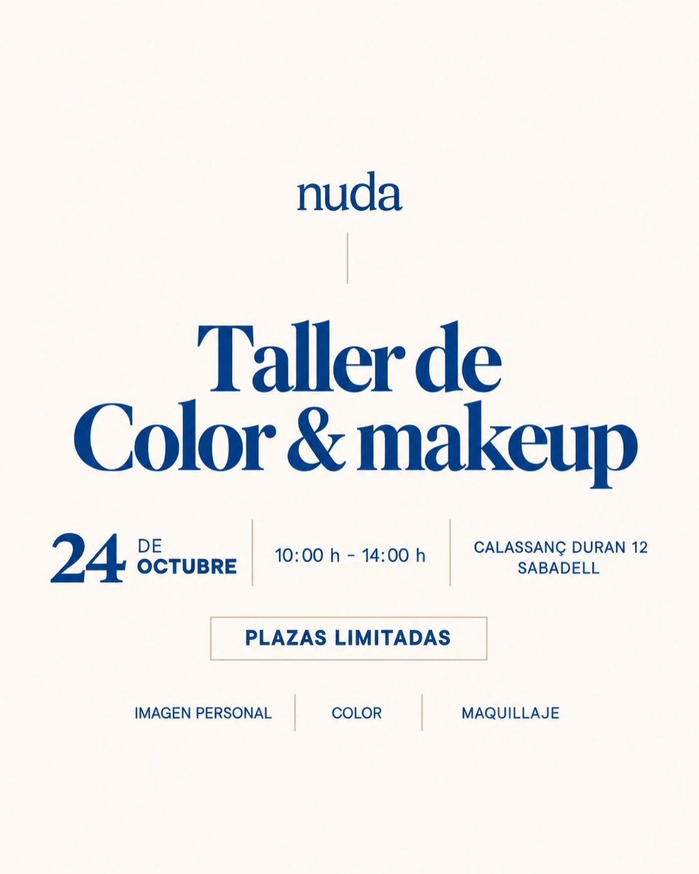 ✨ ¡Volvemos con nuestro Taller de Color & Makeup!

El próximo sábado 24 de octubre te esperamos en Nuda Sabadell para disfrutar de una mañana dedicada al color, la belleza y el bienestar.

🎨 Empezaremos con una pequeña introducción a la colorimetría y después realizaremos una cata de color personalizada para descubrir tu estación cromática y darte los mejores consejos para sacar partido a tu carta de colores.

💄 Después, @beatrizgarcia.zgz nos enseñará una propuesta de maquillaje de otoño, con trucos y tonos adaptados a cada estación cromática.

🍂 Y para completar la experiencia… ¡un delicioso desayuno saludable de otoño!

Una mañana para aprender, cuidarte y disfrutar. 🤍

📅 24 de octubre | 10:00 a 14:00 h
📍 Nuda · Calassanç Duran, 12 · Sabadell

Plazas limitadas. ¡Reserva la tuya!